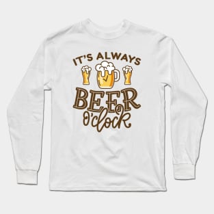 It’s Always Beer O’Clock Long Sleeve T-Shirt